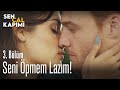 Seni öpmem lazım! - Sen Çal Kapımı 3. Bölüm