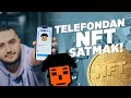 Telefon ile NFT Yapıp Satmak! (Ethereum Kazandırıyor)