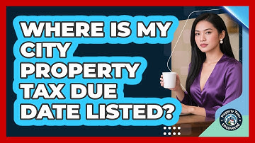 Where Is My City Property Tax Due Date Listed?