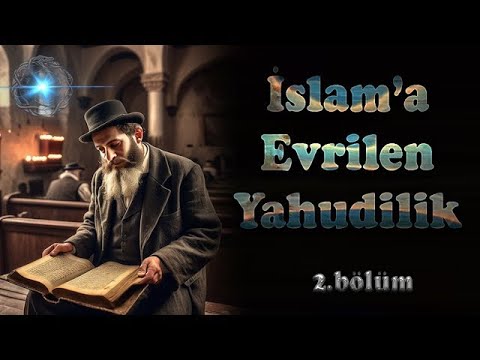 İslam'a Evrilen Yahudilik – 2.bölüm