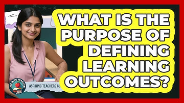 What Is The Purpose Of Defining Learning Outcomes?