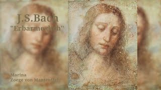 Johann Sebastian Bach "Erbarme dich, mein Gott" - Marina Zoege von Manteuffel