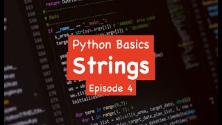 Python Basics - Strings (Episode 4)