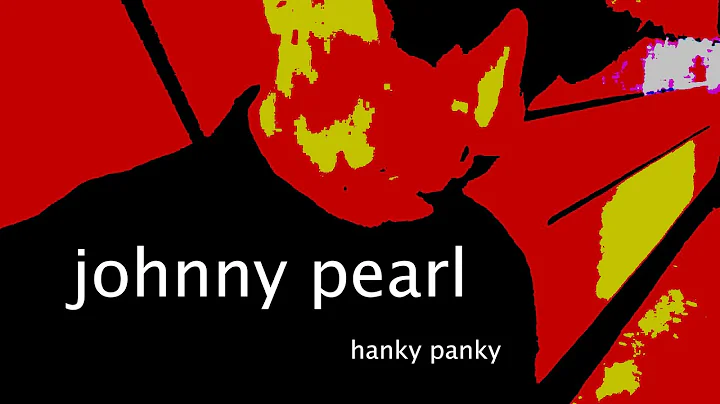Johnny Pearl.  Hanky Panky