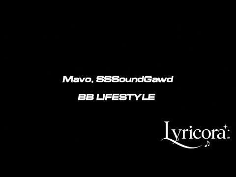 Mavo,SSSoundgawd - BB Lifestyle (Lyrics Video)
