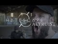 Hatescape  altruist official music