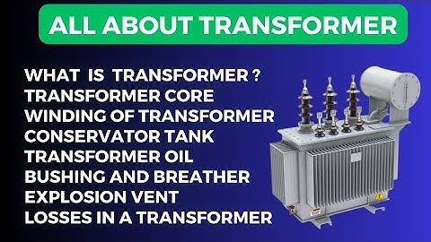 What is a Transformer and Function of the Transformer? Parts of the Transformer and Losses