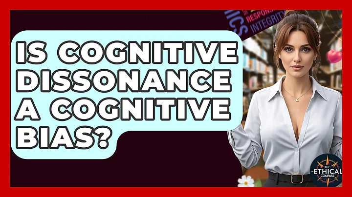 Is Cognitive Dissonance A Cognitive Bias? - The Ethical Compass