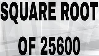 Square Root Of 25600