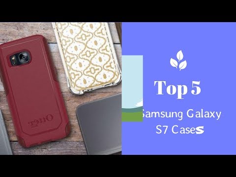 Top 5 Samsung Galaxy S7 Cases 2018