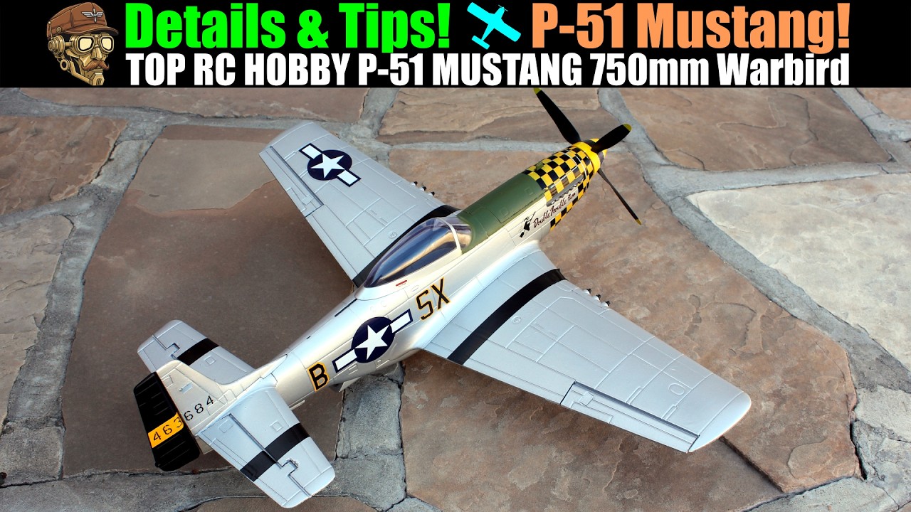 Details & Tips! TopRC HOBBY P-51 MUSTANG 750mm Wingspan 4CH