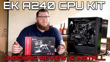 EK A240 Unboxing, Install, and Review