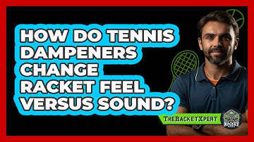 How Do Tennis Dampeners Change Racket Feel Versus Sound? - The Racket Xpert