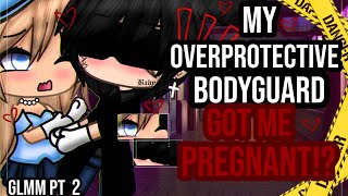 ✨•My Personal Bodyguard got me pregnant•✨|| Gacha Life mini movie || GLMM || pt 2👀💕