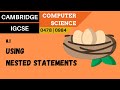 97. CAMBRIDGE IGCSE (0478-0984) 8.1 Using nested statements