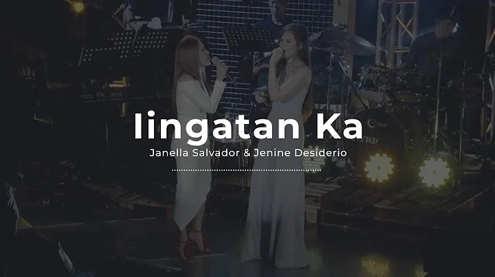 Iingatan Ka - Janella Salvador & Jenine Desiderio