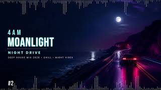 4AM Moanlight — Midnight Silk | Deep House Mix 2026 • Chill / Night Vibes / Late Night #2