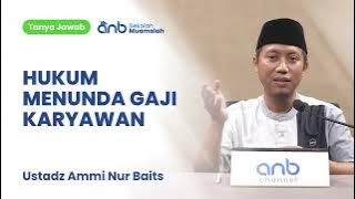 QnA SMA - Hukum Menunda Gaji Karyawan - Ustadz Ammi Nur Baits