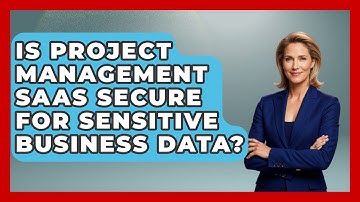 Is Project Management SaaS Secure for Sensitive Business Data? | The SaaS Pros Breakdown News