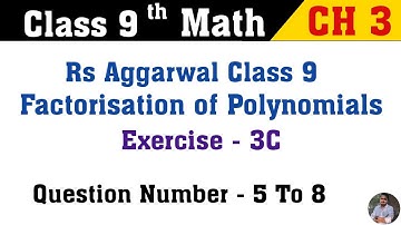 Factorisation of Polynomials | Class 9 Math Exercise 3C Q. No 5 To 8 | Rs Aggarwal Class 9th Math