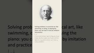Quotes::George Pólya: problem solving is a practical art