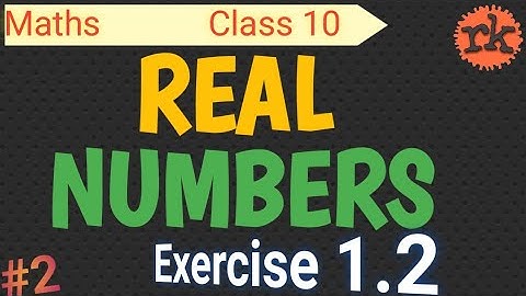 Real Numbers वास्तविक संख्याएं | Exercise 1.2 (Part 2) | NCERT Maths Class 10