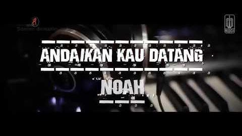 NOAH Andaikan kau datang kembali