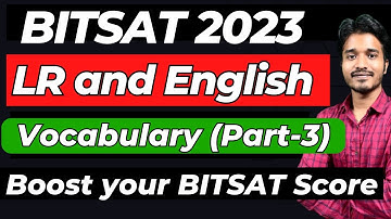 BITSAT 2023 Exam : How to Score good in LR & English 🔥Special series for BITSAT LR & Eng |Vocabulary