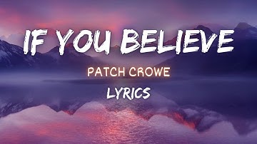 Thumbnail of If You Believe - Patch Crowe | Lyrics