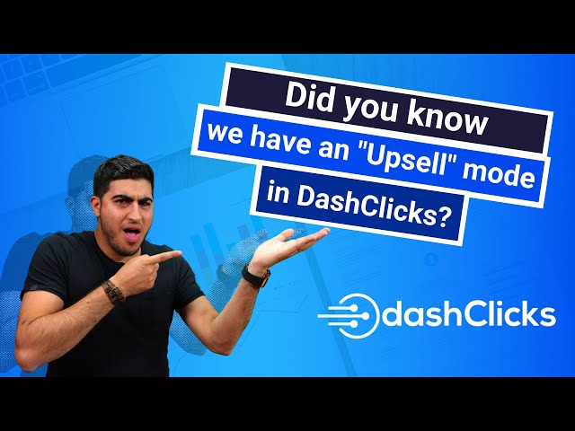 Did you know we have an "Upsell" mode in DashClicks? Now you Can Upsell Easily! - DashClicks Demos