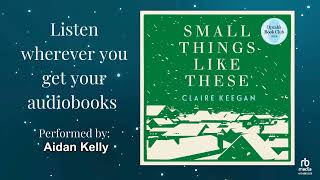 Small Things Like These by Claire Keegan | Official Audiobook Trailer