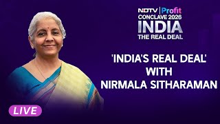 NDTV Profit LIVE | NDTV Profit Conclave To Discuss Indias Real Deal With Nirmala Sitharaman