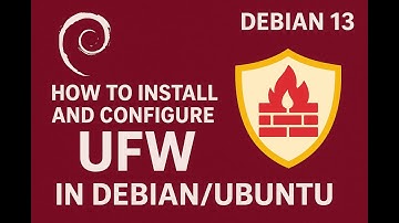 Debian 13 | How to Install and Configure UFW in Debian/Ubuntu