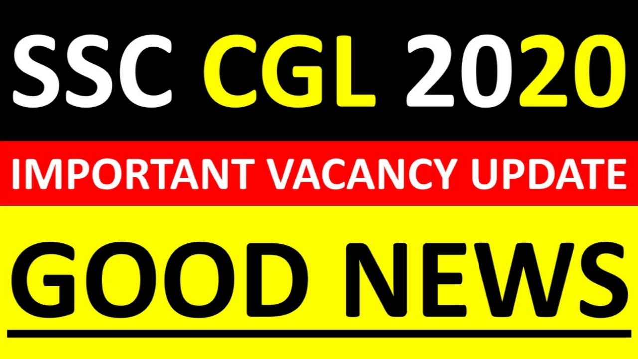 SSC CGL 2020 IMPORTANT VACANCY UPDATE SSC CGL 2020 SSC