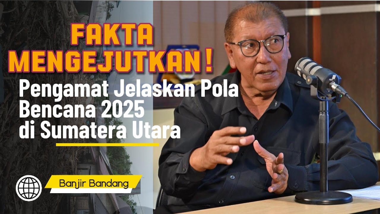 Fakta Mengejutkan, Pengamat Jelaskan Pola Bencana 2025 di Sumatera Utara