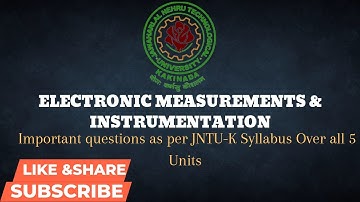 ELECTRONIC MEASUREMENTS & INSTRUMENTATION IMPORTANT QUESTIONS AS PER JNTUK SYLLABUS OVERALL 5 UNITS