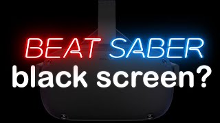 Oculus Quest Beat Saber Black Screen