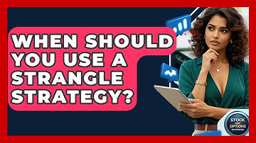 When Should You Use A Strangle Strategy? - Stock and Options Playbook