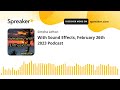 With Sound Effects, February 26th 2023 Podcast
