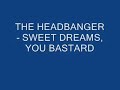 The Headbanger - Sweet Dreams, You Bastard
