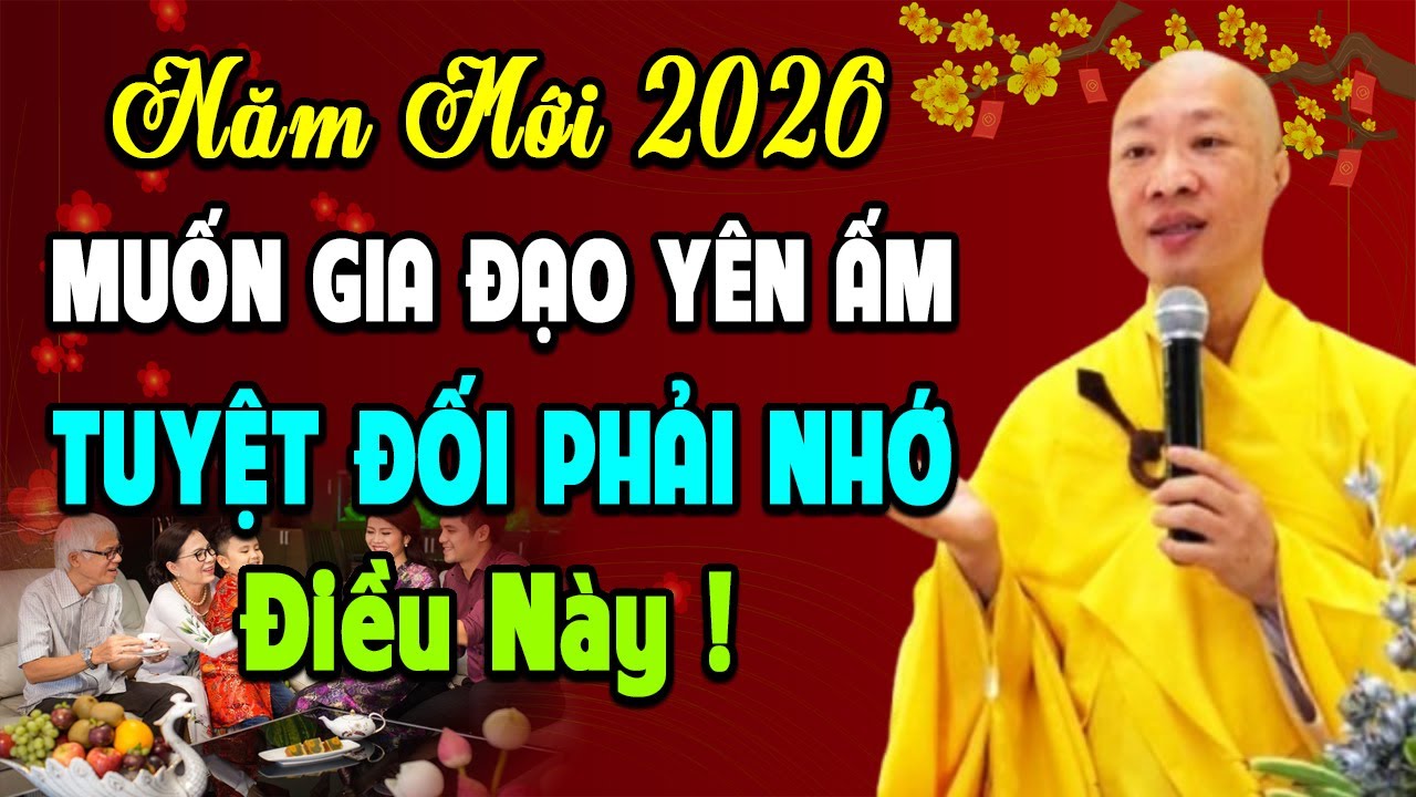 TẾT BÍNH NGỌ 2026 Muốn Gia Đạo Êm Ấm Cả Năm, Tuyệt Đối Phải Nhớ Điều Này l Thầy Thích Thiện Thuận