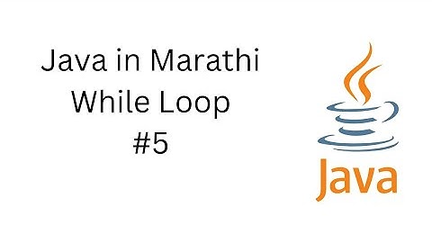 5-Java In Marathi - While Loop  #programminginmarathi ,#javainmarathi
