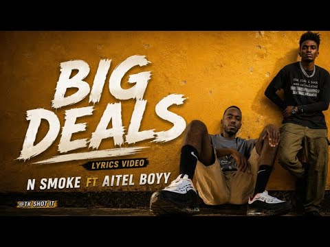 N SMOKE x AITEL BOYY - BIG DEALS  lyrics video