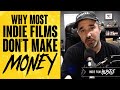 Why Most Independent Films NEVER Make Any Money // Indie Film Hustle Podcast