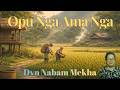 Opu Nga Ama Nga | Agricultural Lullaby of Care | Nyishi Folk Song by Dvn Nabam Mekha | TM Essence