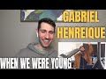 Gabriel Henrique - When We Were Young (Adele Cover) REACTION