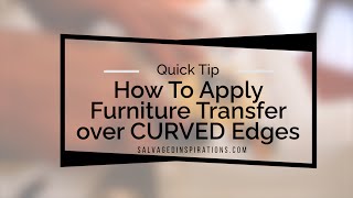 How To Apply Furniture Transfers over CURVED Edges