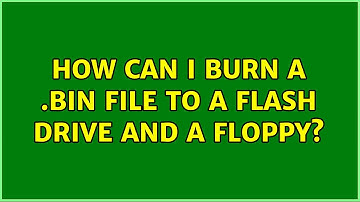 How can I burn a .bin file to a flash drive and a floppy?