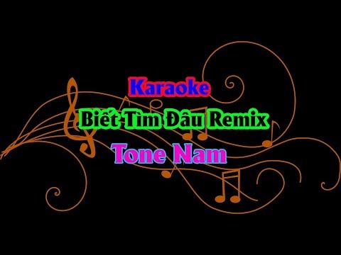 Biết Tìm Đâu Remix Karaoke Nhạc Sống Tone Nam - Nhã Key