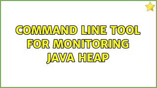 Unix & Linux: Command Line Tool for monitoring Java Heap (6 Solutions!!)